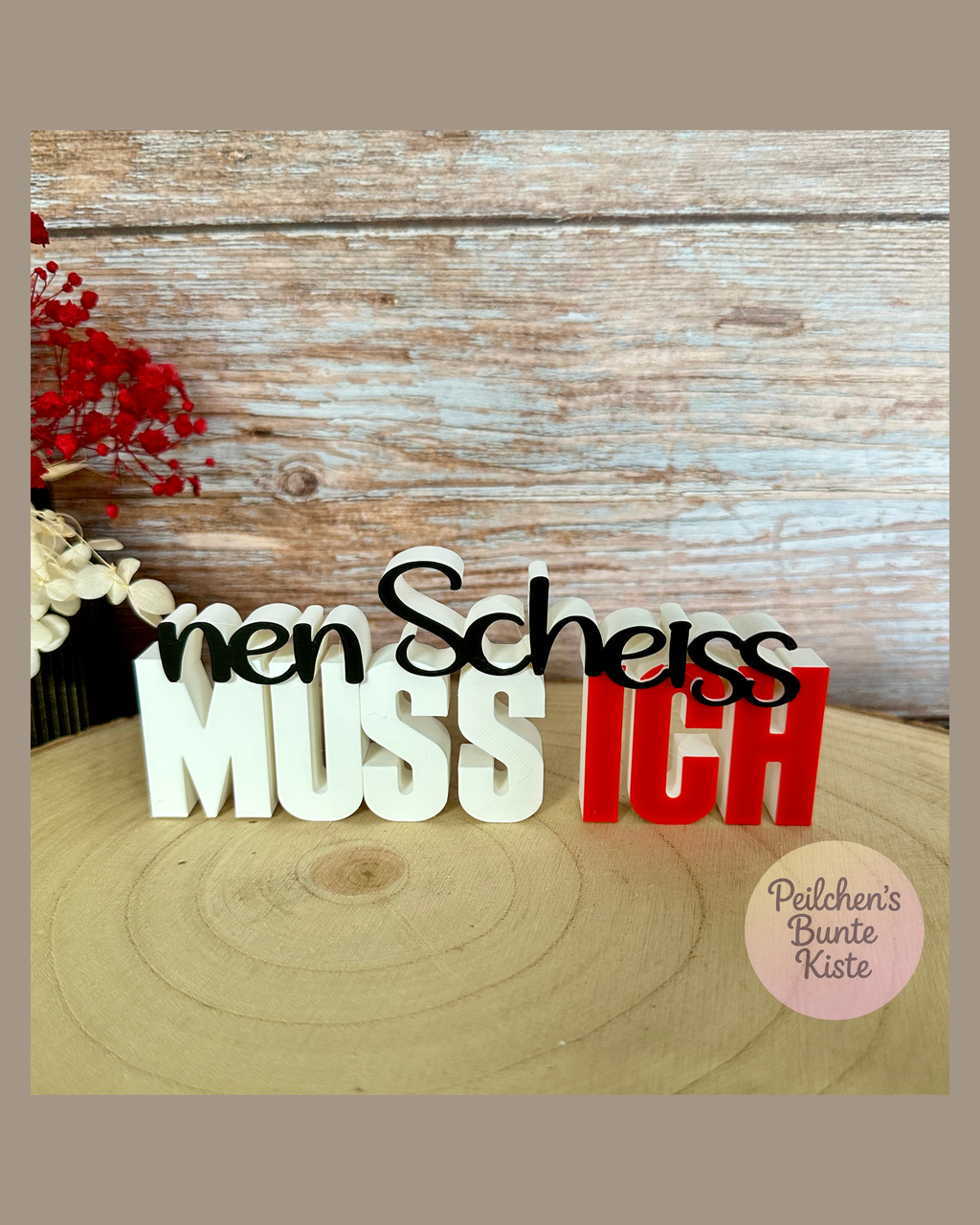 Lustiges Spruchschild „nen Scheiss MUSS ICH“ – Humorvolle Deko & originelles Geschenk