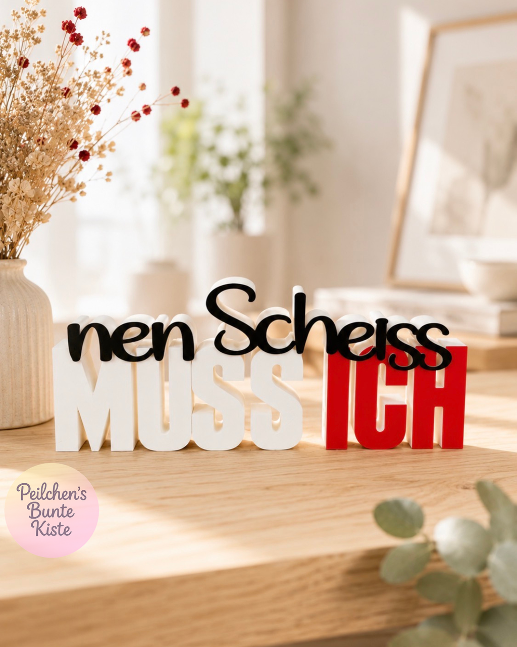 Lustiges Spruchschild „nen Scheiss MUSS ICH“ – Humorvolle Deko & originelles Geschenk